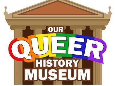 Our Queer History Museum | Under the Big TOP